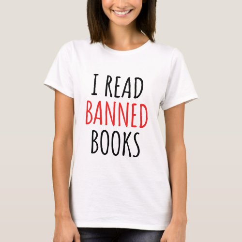 I Read Banned Books Funny Quote   T_Shirt