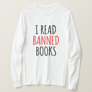 I Read Banned Books Funny Quote T-Shirt
