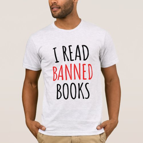 I Read Banned Books Funny Quote  T_Shirt
