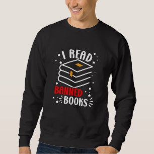 I Read Banned Books Funny Readers Bibliophile Sweatshirt