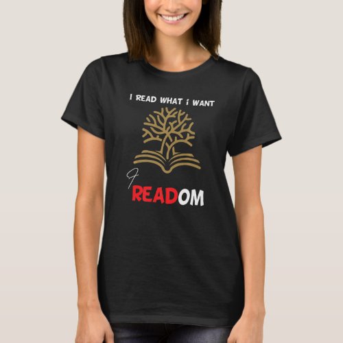 I Read Banned Books I Read What i Want librarian B T_Shirt