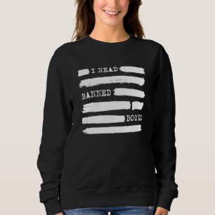 I Read Banned Books Saying Reader Book Reading Sweatshirt