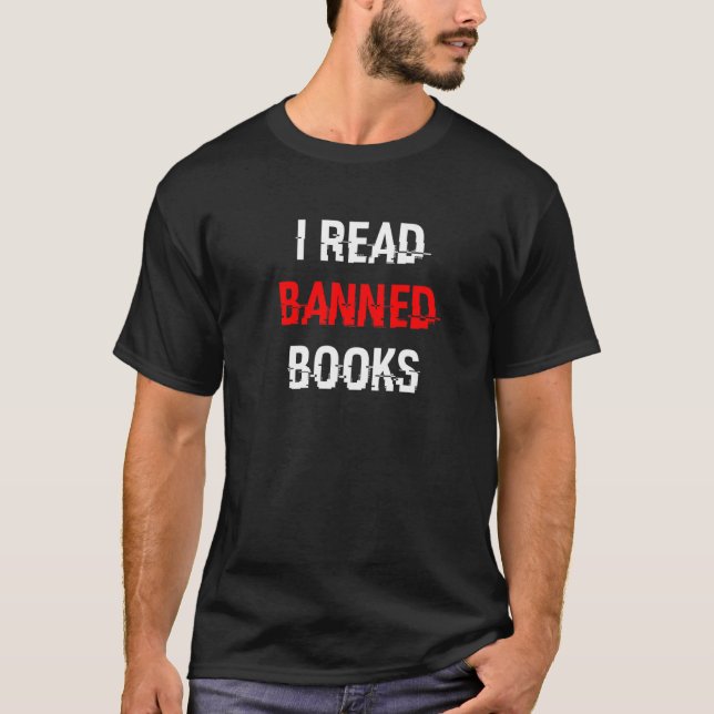 I Read Banned Books   T-Shirt (Front)