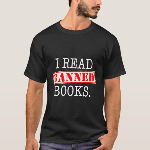 I Read Banned Books T_Shirt