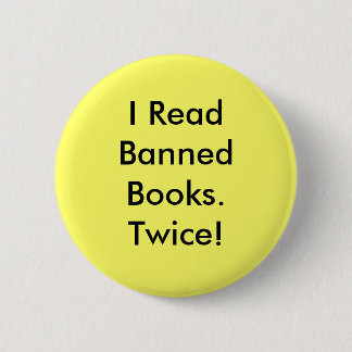 I Read Banned Books.Twice! Button