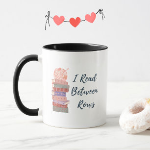 I Read Between Rows Crochet Knitting Book Lover Mug