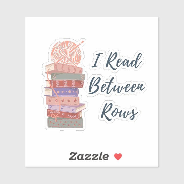 I Read Between Rows Crochet Knitting Book Lover Sticker (Sheet)