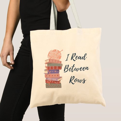 I Read Between Rows Crochet Knitting Book Lover Tote Bag I Read Between Rows Crochet Knitting Book Lover Tote Bag