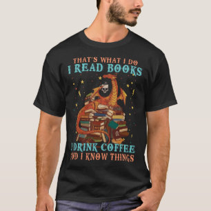 I Read Books And I Know Things  Dragon & Coffee T-Shirt