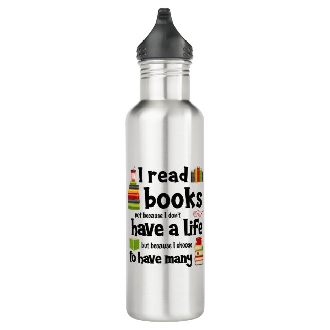 I Read Books Because I Lead Many Lives Stainless Steel Water Bottle (Right)