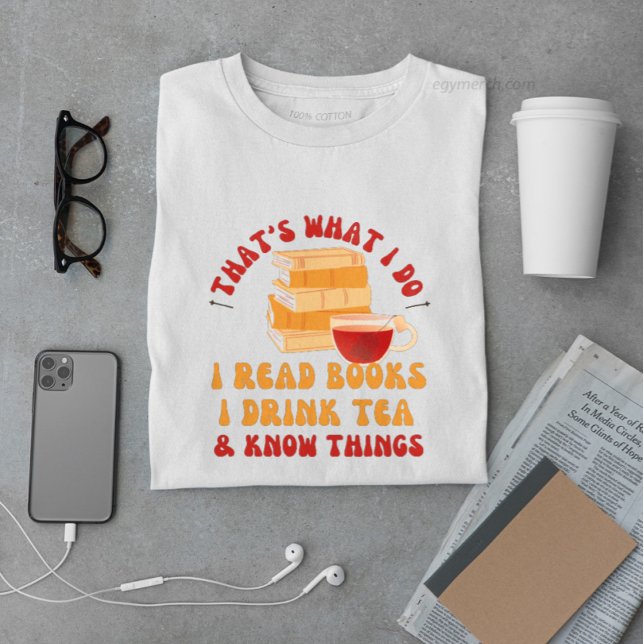 i read books i drink tea and know things funny T-Shirt (Creator Uploaded)