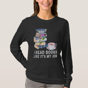I Read Books Like It s My Job  School Librarian Bo T-Shirt