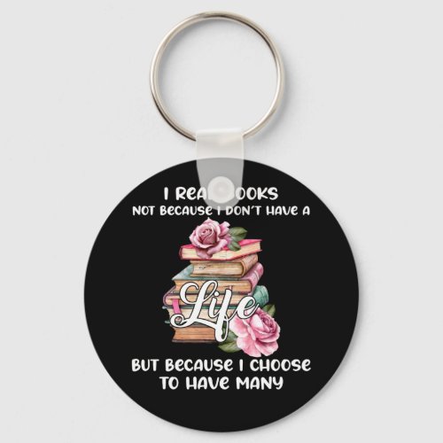 I Read Books Not Because I Dont Have A Life Keychain