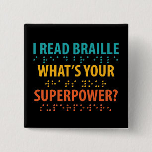 I Read Braille What's Your Superpower Button