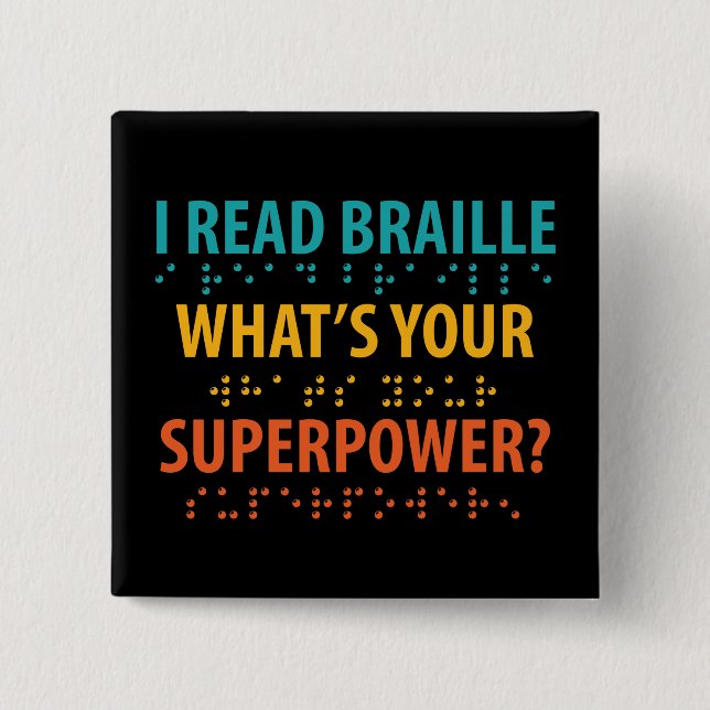 I Read Braille What's Your Superpower Button (Front)
