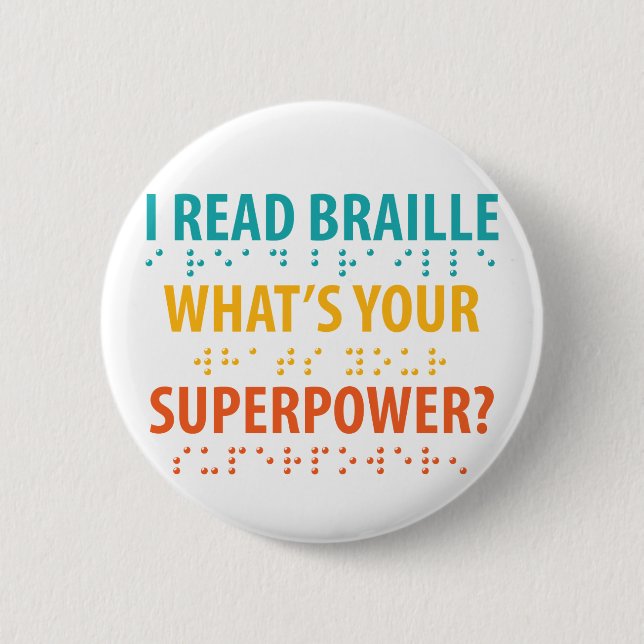 I Read Braille What's Your Superpower Button (Front)
