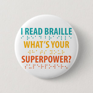 I Read Braille What's Your Superpower Button
