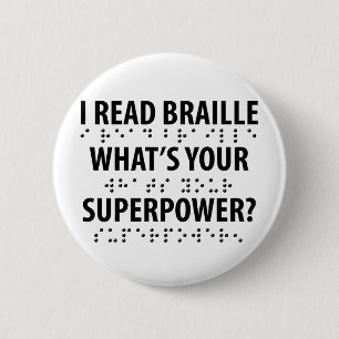 I Read Braille What's Your Superpower Button