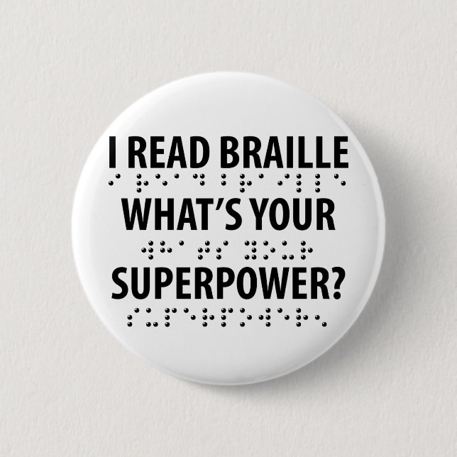 I Read Braille What's Your Superpower Button (Front)