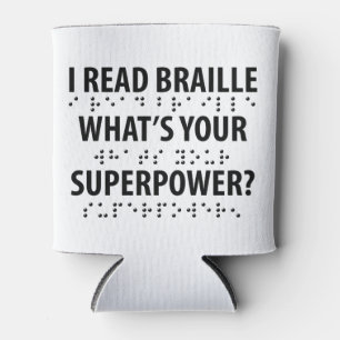 I Read Braille What's Your Superpower Can Cooler