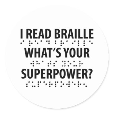 I Read Braille What's Your Superpower Classic Round Sticker