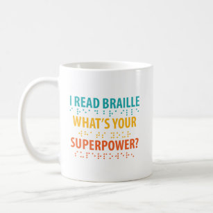 I Read Braille What's Your Superpower Coffee Mug