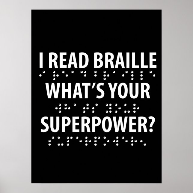 I Read Braille What's Your Superpower Poster (Front)
