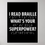 I Read Braille What's Your Superpower Poster