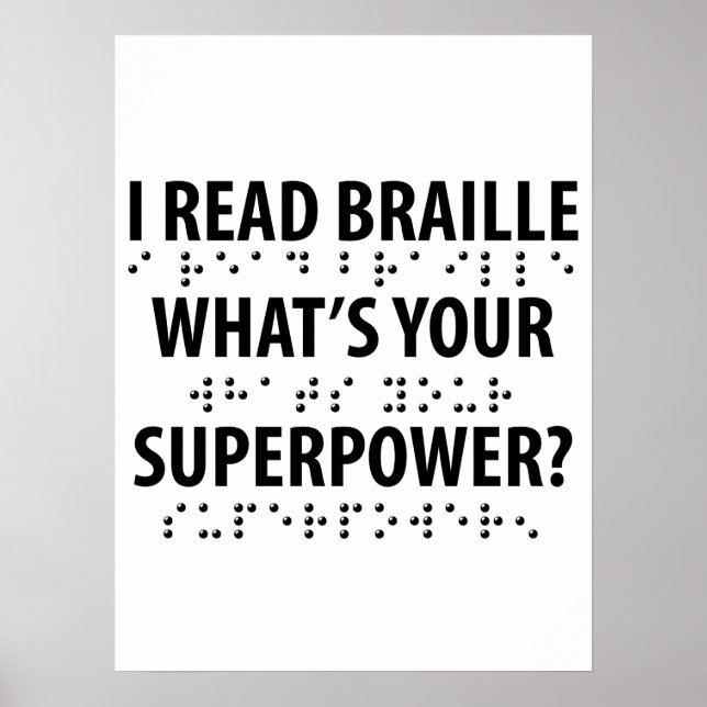 I Read Braille What's Your Superpower Poster (Front)