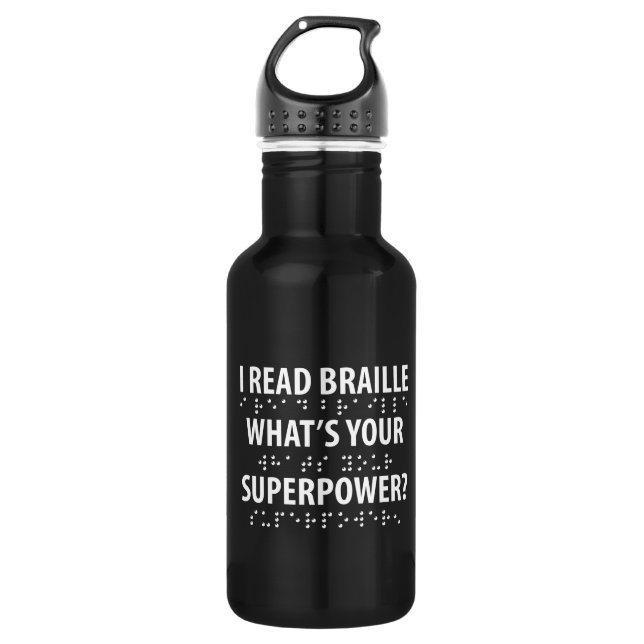 I Read Braille What's Your Superpower Stainless Steel Water Bottle (Front)