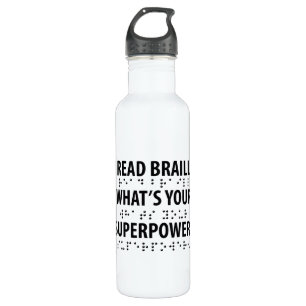 I Read Braille What's Your Superpower Stainless Steel Water Bottle