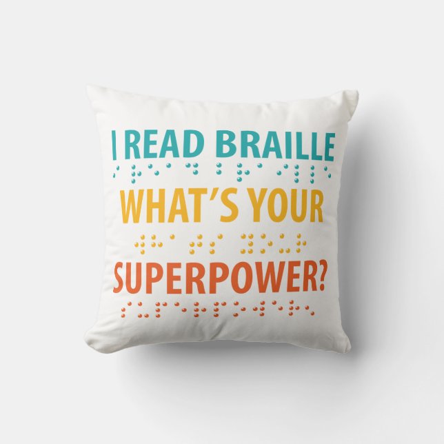 I Read Braille What's Your Superpower Throw Pillow (Front)