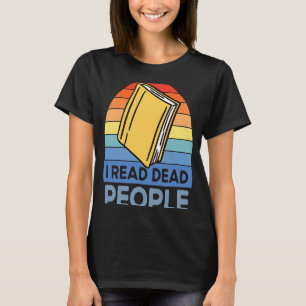 I Read Dead People Book Nerds Reading T-Shirt