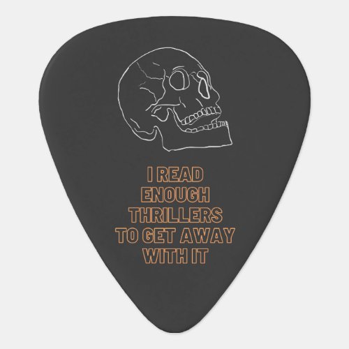 I read enough Thrillers to get away with it Guitar Pick
