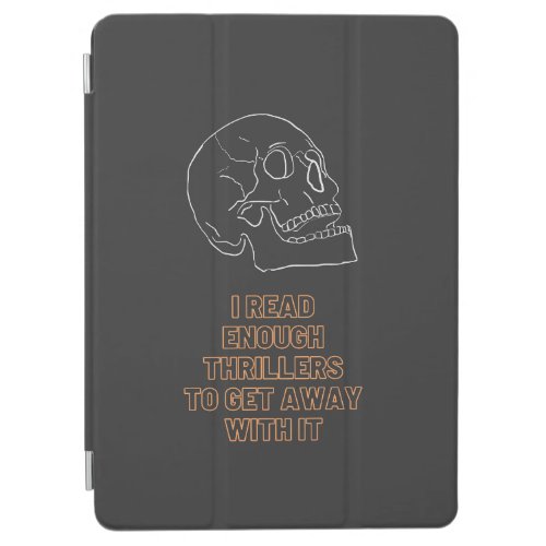 I read enough Thrillers to get away with it iPad Air Cover