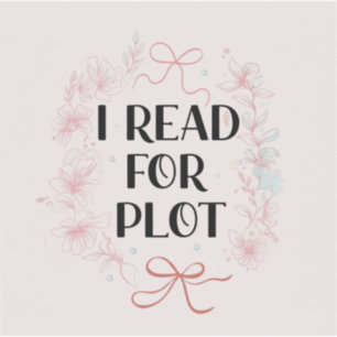 I Read For Plot Pink Coquette Booktok Funny Reader Sticker