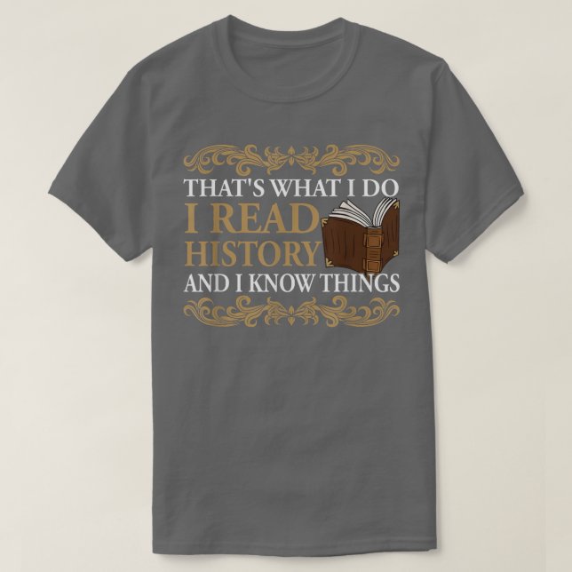 I Read History and Know Things Cute Book Lovers608 T-Shirt (Design Front)