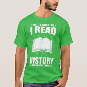 I Read History and Know Things Cute Book Lovers 60 T-Shirt