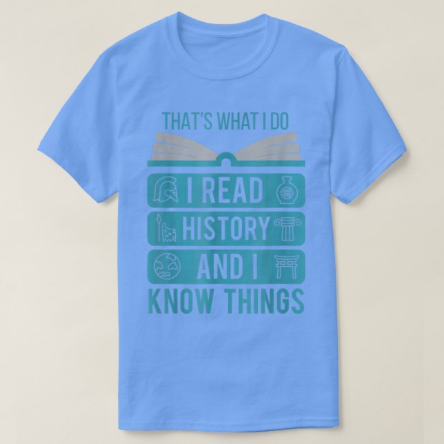I Read History and Know Things Cute Book Lovers Gi T-Shirt (Design Front)