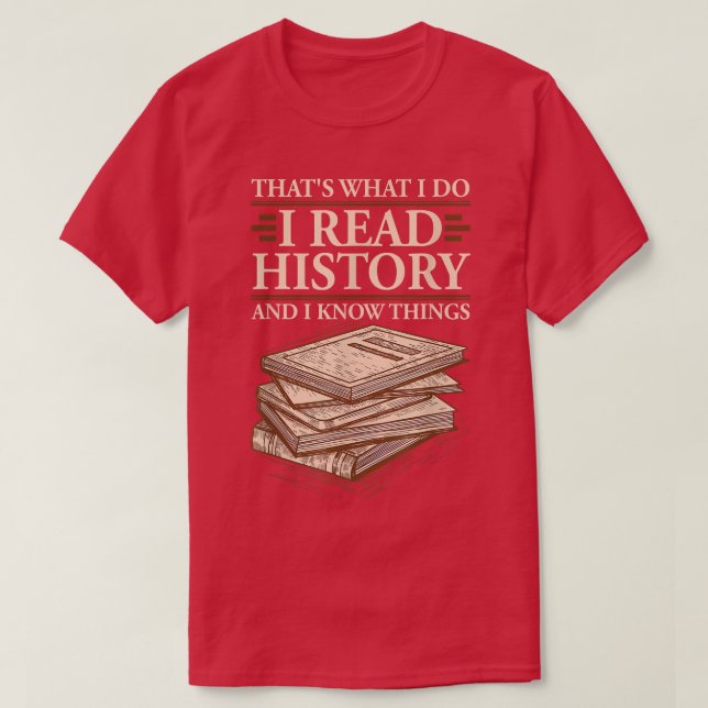 I Read History and Know Things Cute Book Lovers T- T-Shirt (Design Front)