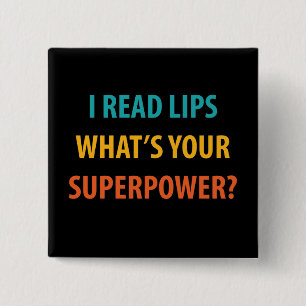 I Read Lips What's Your Superpower Deafness Button