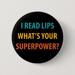 I Read Lips What's Your Superpower Deafness Button