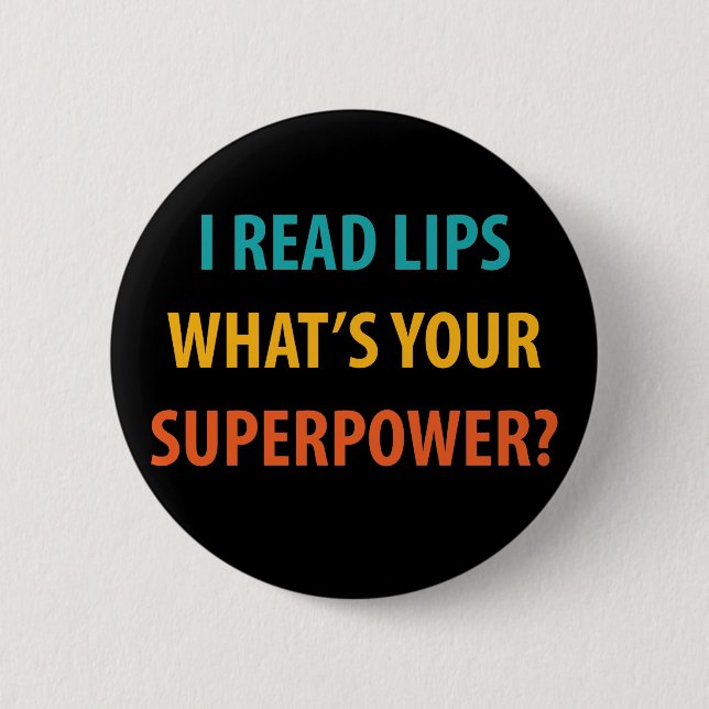 I Read Lips What's Your Superpower Deafness Button (Front)