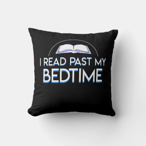 I Read Past My Bedtime Book Lover Saying Throw Pillow