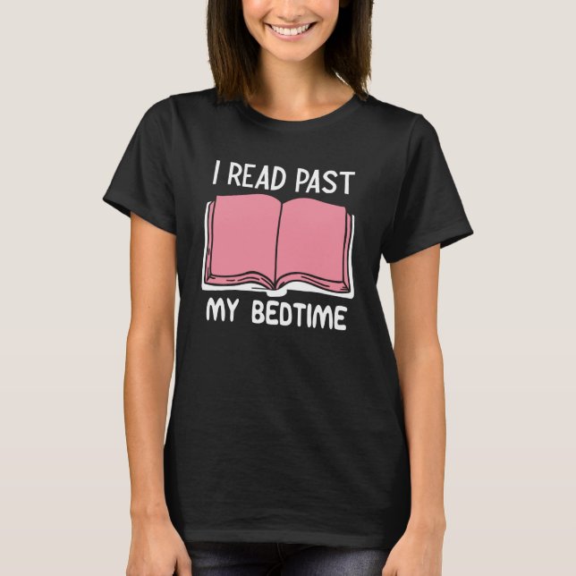 I Read Past My Bedtime Book T-Shirt (Front)