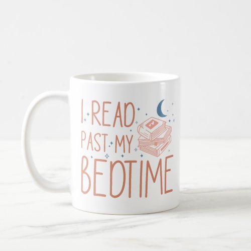 I Read Past My Bedtime Coffee Mug