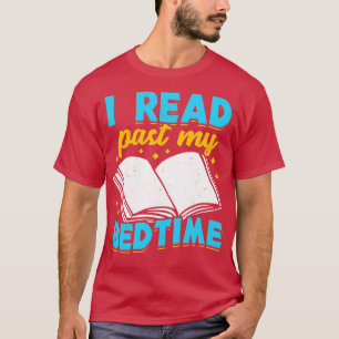 I Read Past My Bedtime Reading Lover Gift T-Shirt