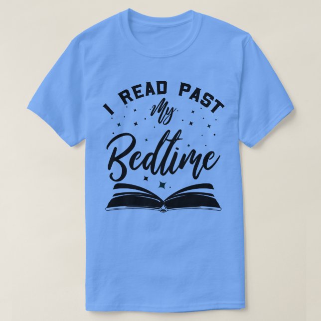 I Read Past My Bedtime T-Shirt (Design Front)