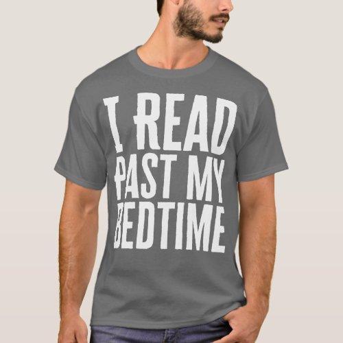 I Read Past My Bedtime T_Shirt