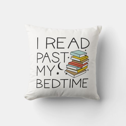 I Read Past My Bedtime Throw Pillow